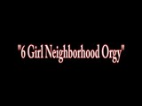 6 Girl Neighborhood Lesbo Orgy! Maggie, Vicky, Jelena, Cleo, Carmen Rachel!