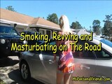 Smoking, Revving and Masturbating On The Road