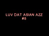 Luv Dat Asian Azz 5 - Scene 1