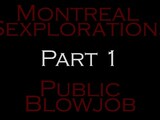 Montreal Sexplorations - Part 1 - Public Blowjob