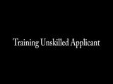 Training Unskilled Applicant