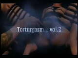 Torturgasm... vol.2